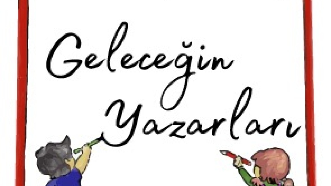 GELECEĞİN YAZARLARI PROJESİ KAPSAMINDA HAZIRLADIĞIMIZ  2. KİTABIMIZ 